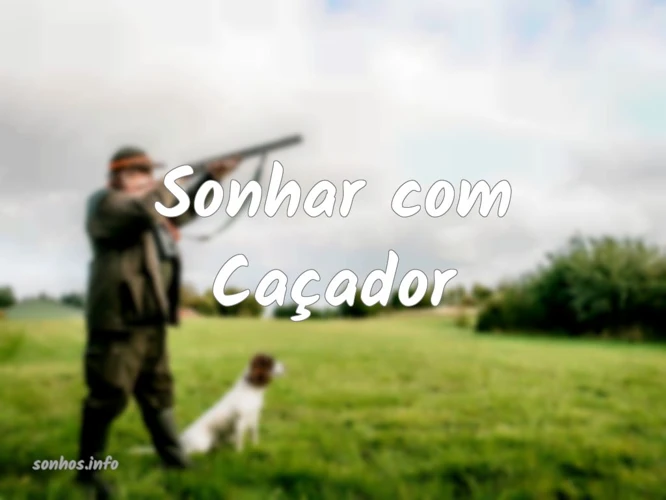 Interpretação Geral De Sonhar Com Caçador