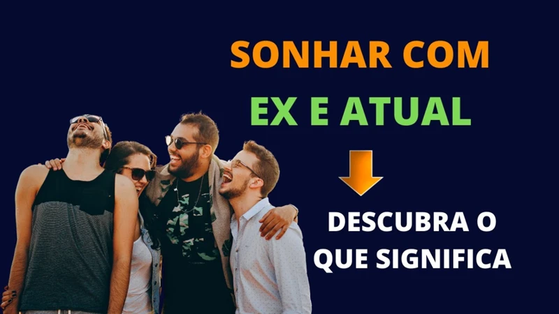 Sonhar Com O Ex E O Atual Juntos: O Que Isso Significa?